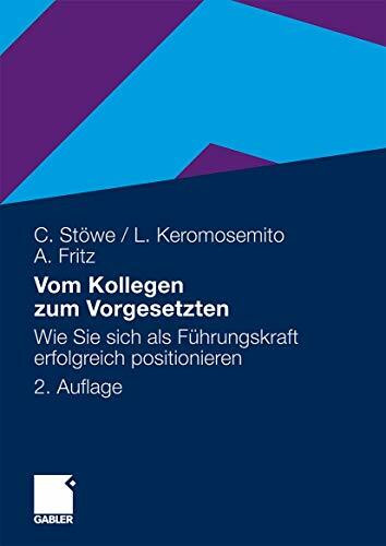 Vom Kollegen zum Vorgesetzten: Wie Sie sich als Führungskraft erfolgreich positionieren (German Edition)