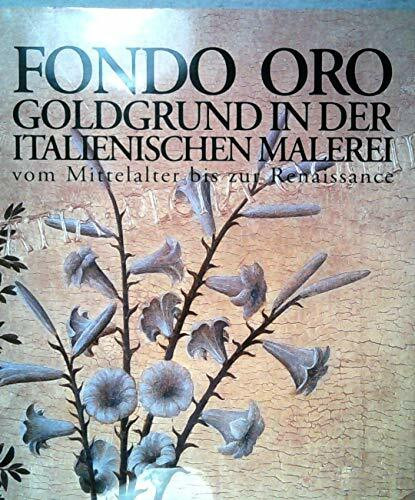 Fondo Oro. Goldgrund in der italienischen Malerei vom Mittelalter bis zur Renaissance