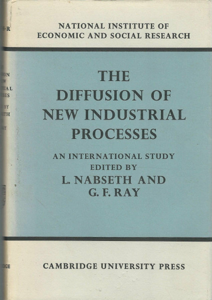 The Diffusion of New Industrial Processes: An International Study (National Institute of Economic and Social Research Economic and Social Studies, Band 29)