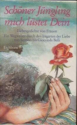 Schöner Jüngling, mich lüstet Dein: Liebesgedichte von Frauen