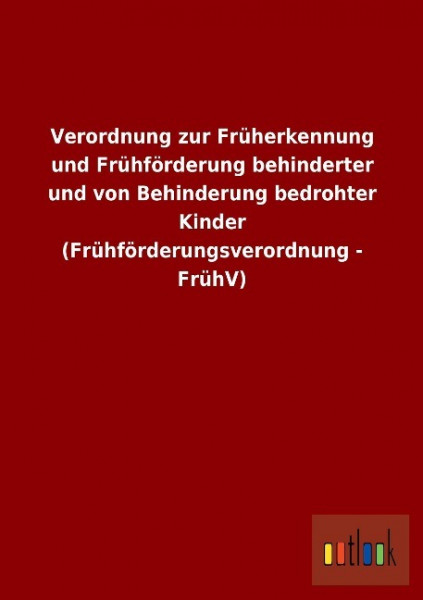 Verordnung zur Früherkennung und Frühförderung behinderter und von Behinderung bedrohter Kinder (Frü