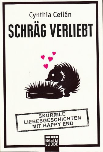 Schräg verliebt: Skurrile Liebesgeschichten mit Happy End (Allgemeine Reihe. Bastei Lübbe Taschenbücher)