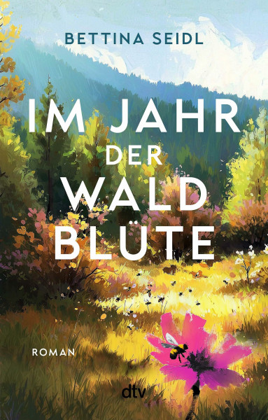 Im Jahr der Waldblüte: Roman | Die Geschichte zweier ergreifender Frauenschicksale. Von der Autorin der ›Dorflehrerin‹.