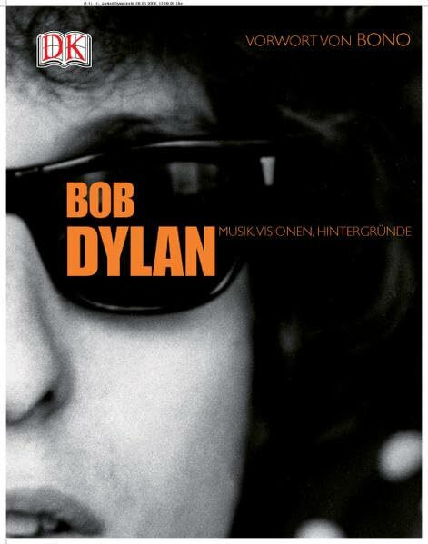 Bob Dylan: Musik, Visionen, Hintergründe: Vorw. v. Bono
