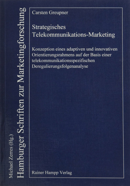 Strategisches Telekommunikations-Marketing: Konzeption eines adaptiven und innovativen Orientierungsrahmens auf der Basis einer ... (Hamburger Schriften zur Marketingforschung)