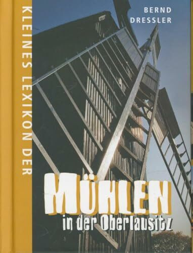 Kleines Lexikon der Mühlen in der Oberlausitz