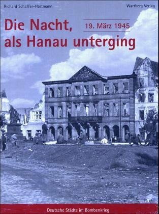 Die Nacht, als Hanau unterging - 19. März 1945