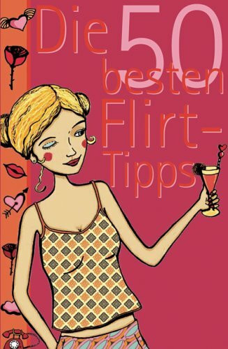 Moses Verlag 2965 - Die 50 besten Flirt-Tipps