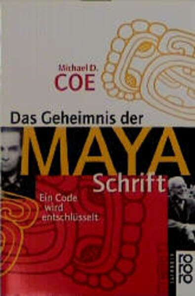 Das Geheimnis der Maya-Schrift. Ein Code wird entschlüsselt.
