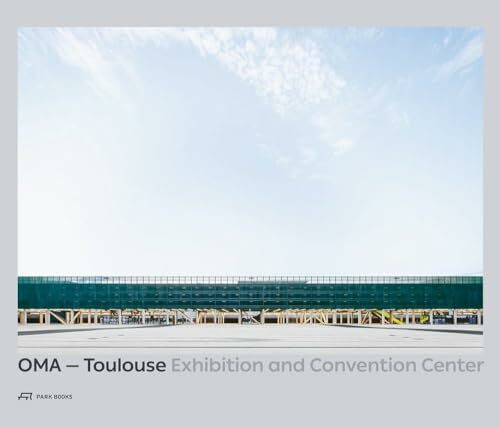 OMA – Toulouse Exhibition and Convention Center: [[english Edition!]]