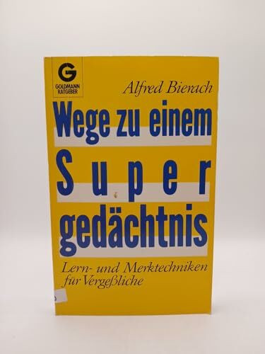 Wege zu einem Supergedächtnis. Lern- und Merktechniken für Vergeßliche