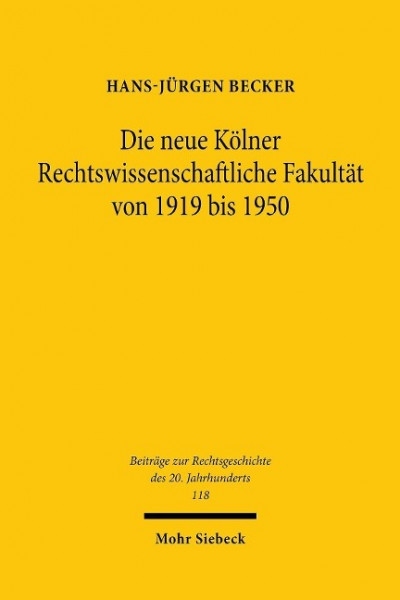 Die neue Kölner Rechtswissenschaftliche Fakultät von 1919 bis 1950