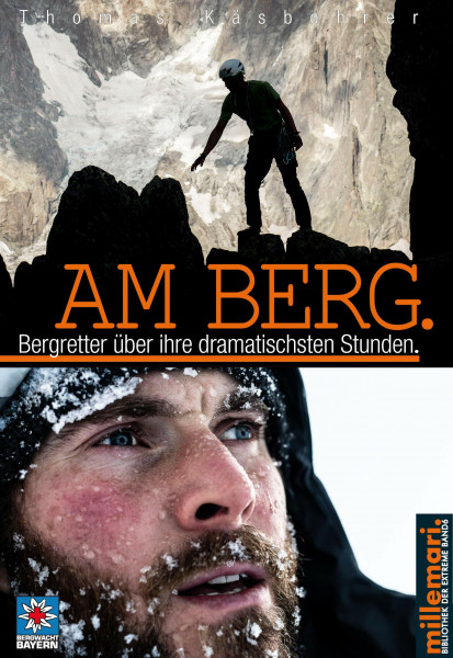 Am Berg.: Bergretter über ihre dramatischsten Stunden. (millemari. Bibliothek der Extreme., Band 6)