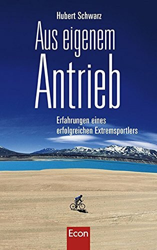 Aus eigenem Antrieb: Erfahrungen eines erfolgreichen Extremsportlers