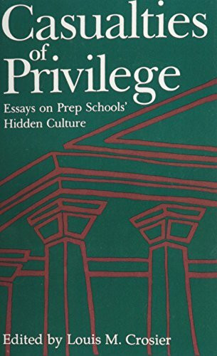 Casualties of Privilege: Essays on Prep Schools' Hidden Culture