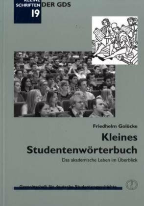 Kleines Studentenwörterbuch: Das akademische Leben im Überblick (Kleine Schriften der GDS)