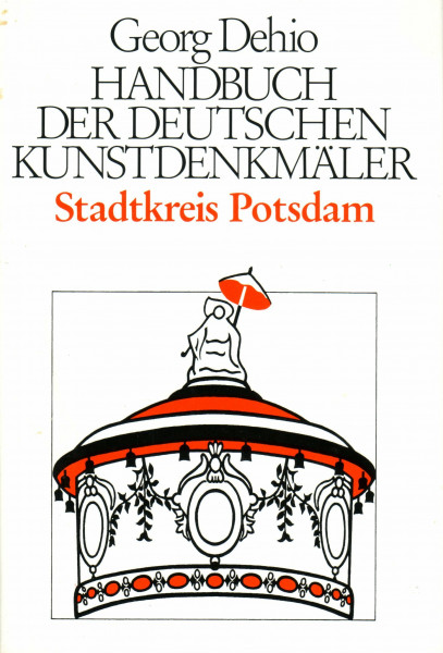 Dehio - Handbuch der deutschen Kunstdenkmäler / Stadtkreis Potsdam: Mit den Schlössern und eingemeindeten Orten. Teilnachdruck aus dem Band Bezirke Berlin/DDR und Potsdam