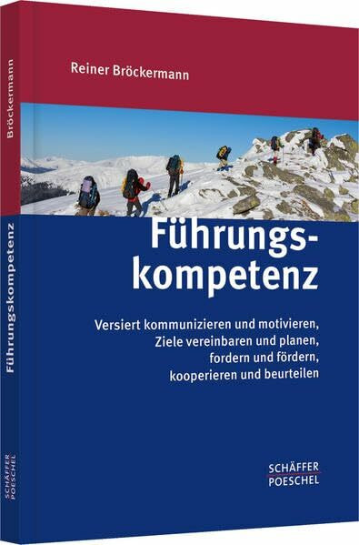 Führungskompetenz: Versiert kommunizieren und motivieren, Ziele vereinbaren und planen, fordern und fördern, kooperieren und beurteilen