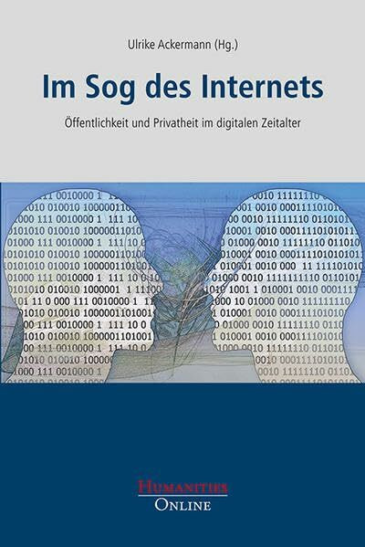Im Sog des Internets: Öffentlichkeit und Privatheit im digitalen Zeitalter