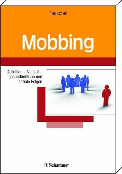 Mobbing: Dynamik - Verlauf - gesundheitliche und soziale Folgen