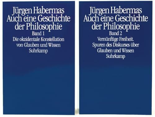 Auch eine Geschichte der Philosophie: Band 1: Die okzidentale Konstellation von Glauben und Wissen. Band 2: Vernünftige Freiheit. Spuren des Diskurses über Glauben und Wissen