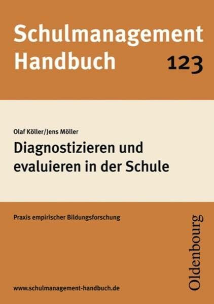 Schulmanagement-Handbuch 123: Diagnostizieren und evaluieren in der Schule: Praxis empirischer Bildungsforschung