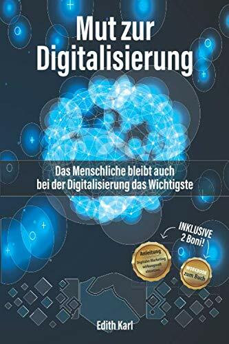 Mut zur Digitalisierung: Das Menschliche bleibt auch bei der Digitalisierung das Wichtigste