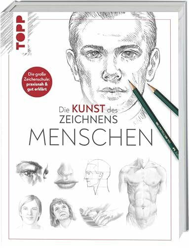 Die Kunst des Zeichnens - Menschen: Die große Zeichenschule: praxisnah & gut erklärt