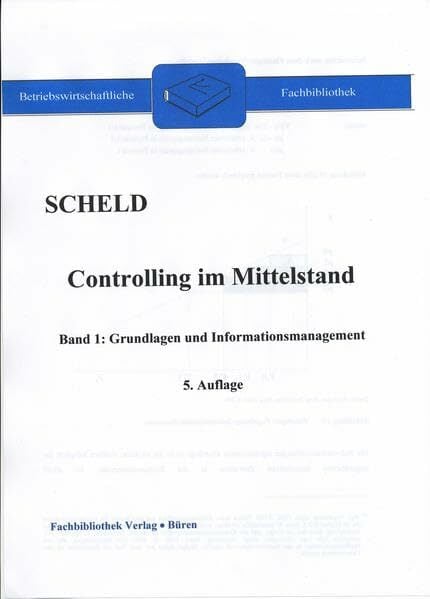 Controlling im Mittelstand. Mit Fragen, Aufgaben, Antworten und Lösungen / Controlling im Mittelstand, Band 1: Grundlagen und Informationsmanagement... Controlling im Mittelstand. Mit Fragen, Aufgaben, Antworten und Lösungen / Controlling im Mittelstand, Band 1: Grundlagen und Informationsmanagement (Betriebswirtschaftliche Fachbibliothek)