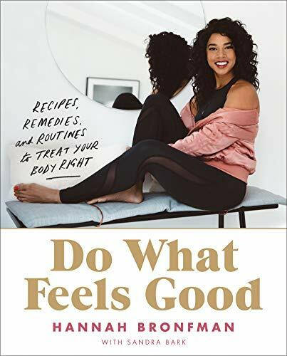 Do What Feels Good: Recipes, Remedies, and Routines to Treat Your Body Right – A Holistic Guide to Wellness, Self-Acceptance, and Confidence