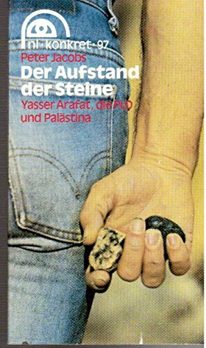 Peter Jacobs: Der Aufstand der Steine - Yasser Arafat, die PLO und Palästina