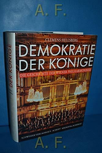 Demokratie der Könige: Die Geschichte der Wiener Philharmoniker. (ED 8013)