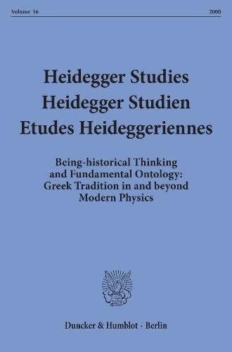 Heidegger Studies / Heidegger Studien / Etudes Heideggeriennes. Vol. 16 (2000). Being-historical Thinking and Fundamental Ontology: Greek Tradition in ... Studien / Etudes Heideggeriennes; HeiSt 16)