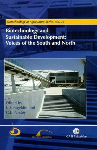 Biotechnology and Sustainable Development: Voices of the South and North (Biotechnology in Agriculture, 26)