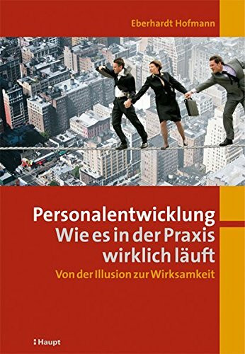 Personalentwicklung: Wie es in der Praxis wirklich läuft