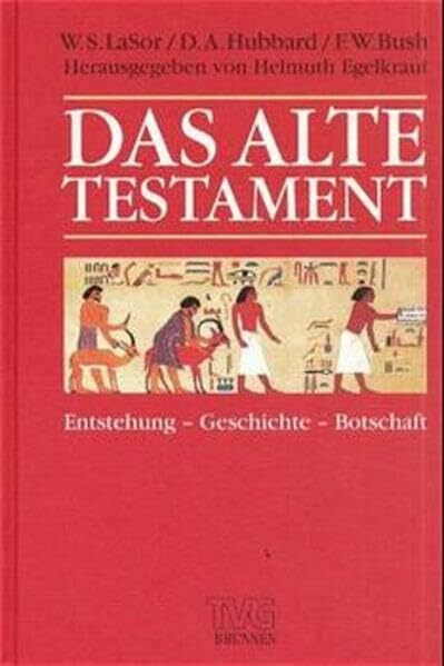 Das Alte Testament: Entstehung, Geschichte, Botschaft (TVG Monographien und Studienbücher)