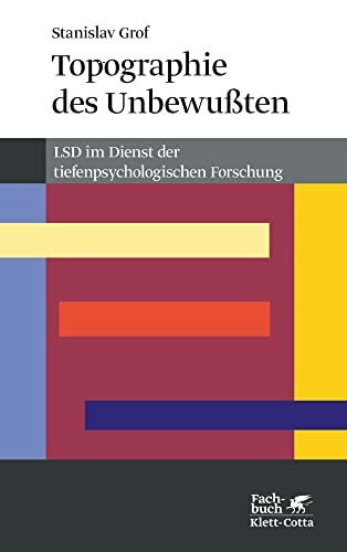 Topographie des Unbewussten (Konzepte der Humanwissenschaften): LSD im Dienst der tiefenpsychologischen Forschung