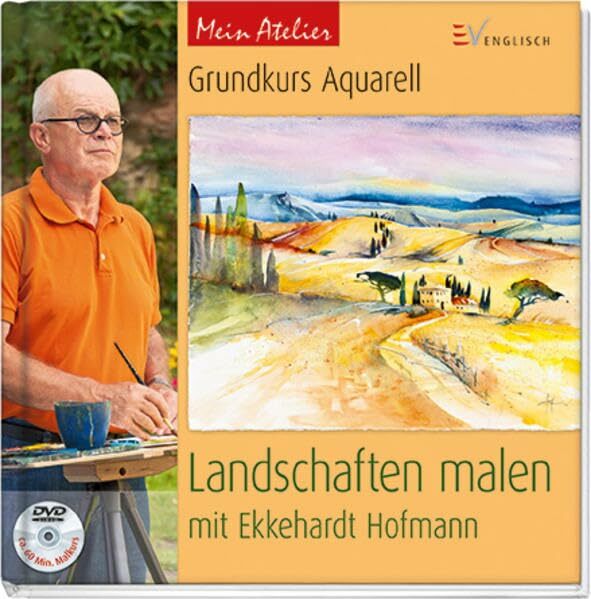 Grundkurs Aquarell - Landschaften malen: mit Ekkehardt Hofmann (Mein Atelier) Grundkurs Aquarell - Landschaften malen: mit Ekkehardt Hofmann (Mein Atelier)