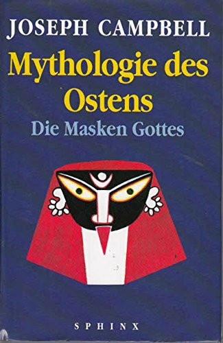 Mythologie des Ostens. Die Masken Gottes, Bd. 2.