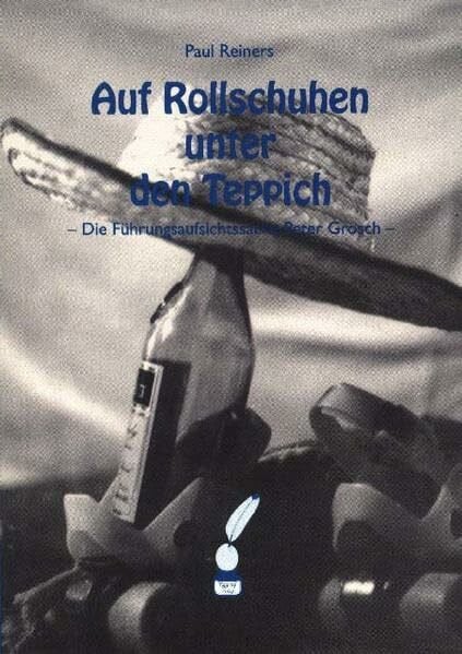 Auf Rollschuhen unter den Teppich. Die Führungsaufsichtssache Peter Grosch