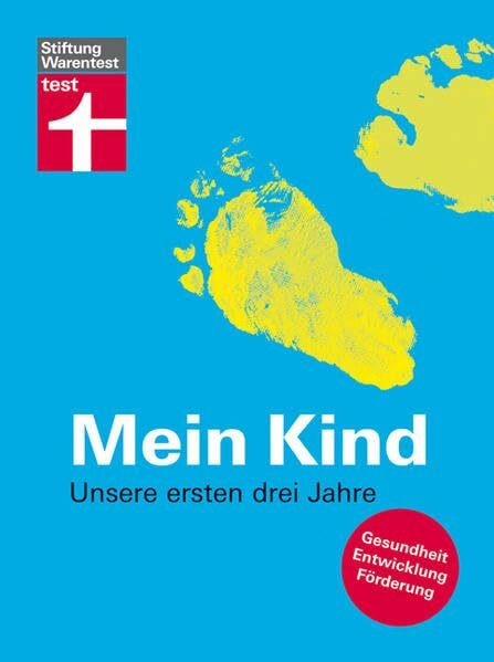 Mein Kind: Unsere ersten drei Jahre