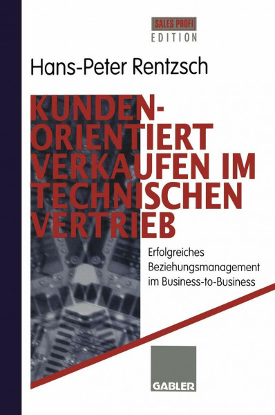 Kundenorientiert verkaufen im Technischen Vertrieb