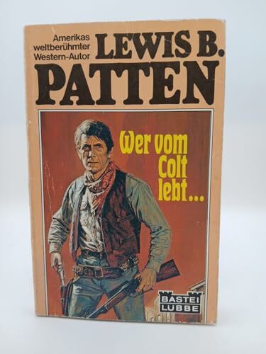Wer vom Colt lebt ... : Western-Roman.