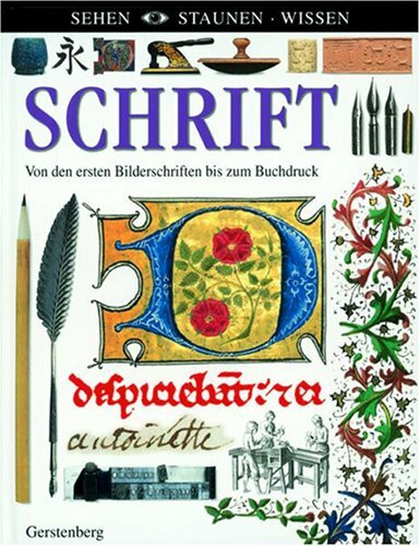 Schrift: Von den ersten Bilderschriften bis zum Buchdruck