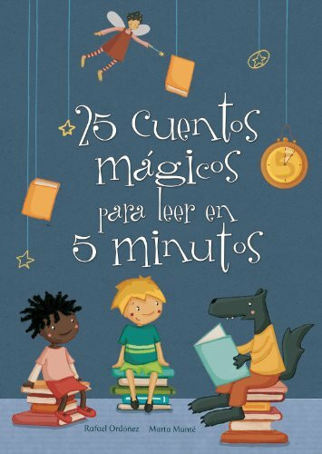 25 cuentos mágicos para leer en 5 minutos (Cuentos infantiles)