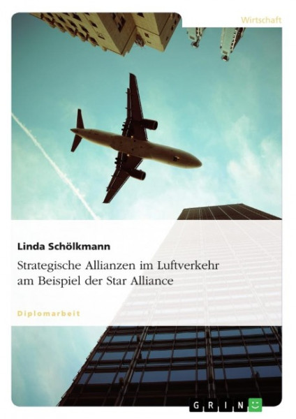 Strategische Allianzen im Luftverkehr am Beispiel der Star Alliance