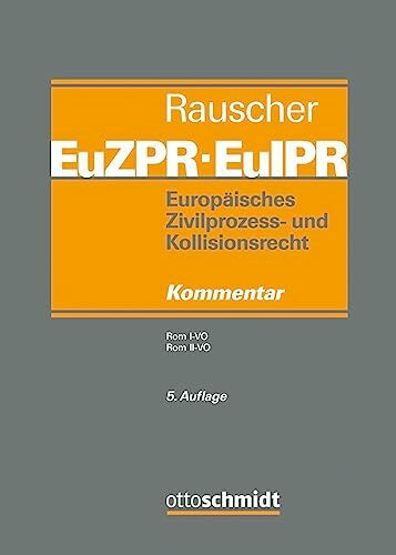 Europäisches Zivilprozess- und Kollisionsrecht EuZPR/EuIPR, Band III: Rom I-VO, Rom II-VO