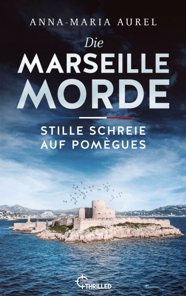 Die Marseille-Morde - Stille Schreie auf Pomègues: Frankreich-Krimi (Mörderisches Südfrankreich, Band 5)