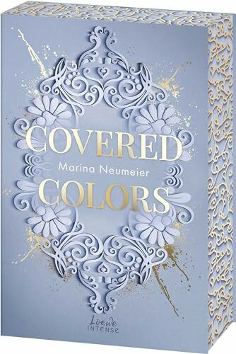 Covered Colors (Golden Hearts, Band 2): High Society voller Intrigen, Herzschmerz und Leidenschaft - Spicy Fake Dating-Romance - Mit edlem Farbschnitt nur solange der Vorrat reicht