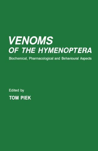 Venoms of the Hymenoptera: Biochemical, Pharmacological and Behavioral Aspects: Biochemical, Pharmacological and Behavioural Aspects